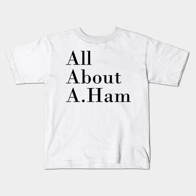 All About A. Ham Kids T-Shirt by byebyesally